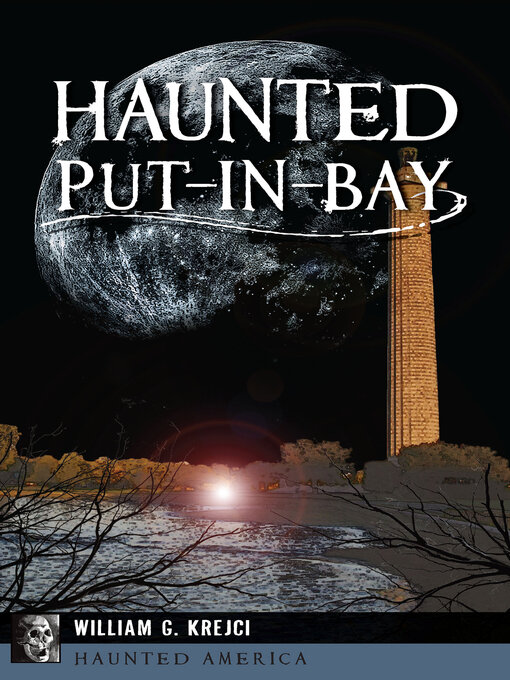 Title details for Haunted Put-in-Bay by William G Krejci - Available